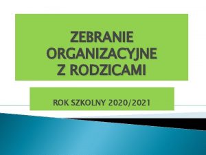 ZEBRANIE ORGANIZACYJNE Z RODZICAMI ROK SZKOLNY 20202021 KADRA