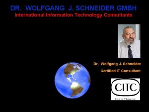 DR WOLFGANG J SCHNEIDER GMBH International Information Technology