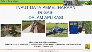 Balai Litbang Irigasi INPUT DATA PEMELIHARAAN IRIGASI DALAM