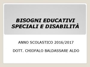 BISOGNI EDUCATIVI SPECIALI E DISABILIT ANNO SCOLASTICO 20162017