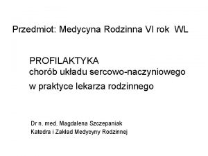 Przedmiot Medycyna Rodzinna VI rok WL PROFILAKTYKA chorb