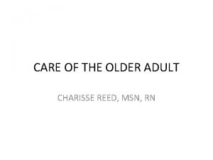 CARE OF THE OLDER ADULT CHARISSE REED MSN