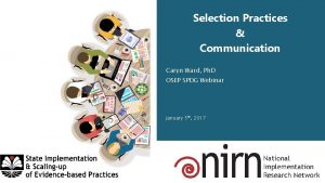 Selection Practices Communication Caryn Ward Ph D OSEP