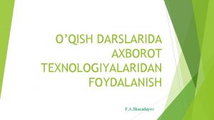 OQISH DARSLARIDA AXBOROT TEXNOLOGIYALARIDAN FOYDALANISH F A Shazadayev