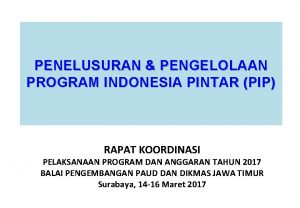 PENELUSURAN PENGELOLAAN PROGRAM INDONESIA PINTAR PIP RAPAT KOORDINASI