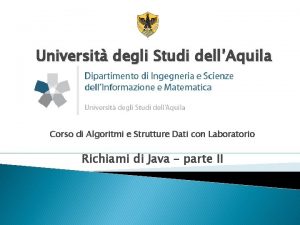 Universit degli Studi dellAquila Corso di Algoritmi e