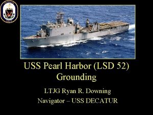 USS Pearl Harbor LSD 52 Grounding LTJG Ryan