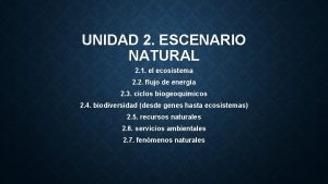 UNIDAD 2 ESCENARIO NATURAL 2 1 el ecosistema