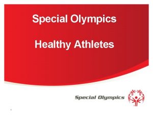 Special Olympics Healthy Athletes 1 Objectives of Workshop