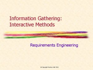 Information Gathering Interactive Methods Requirements Engineering Copyright Prentice