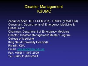 Disaster Management KSUMC Zohair Al Aseri MD FCEM