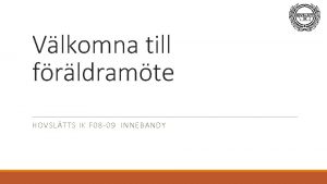 Vlkomna till frldramte HOVSLTTS IK F 08 09