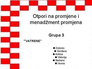 Otpori na promjene i menadment promjena Grupa 3