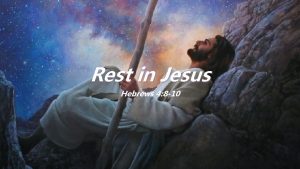 Rest in Jesus Hebrews 4 8 10 Rest