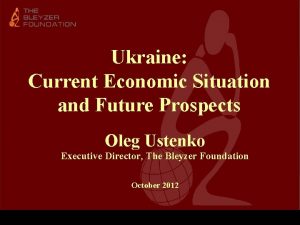 Ukraine Current Economic Situation and Future Prospects Oleg