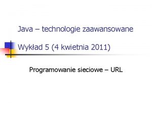 Java technologie zaawansowane Wykad 5 4 kwietnia 2011