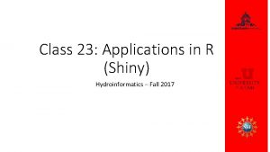 Class 23 Applications in R Shiny Hydroinformatics Fall