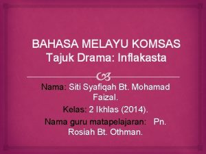 BAHASA MELAYU KOMSAS Tajuk Drama Inflakasta Nama Siti