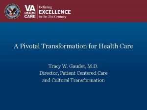 A Pivotal Transformation for Health Care Tracy W