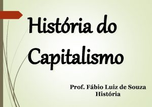 Histria do Capitalismo Prof Fbio Luiz de Souza