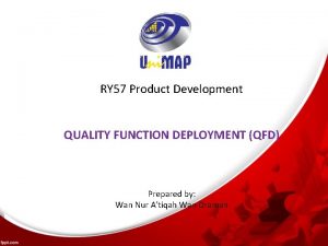 RY 57 Product Development QUALITY FUNCTION DEPLOYMENT QFD