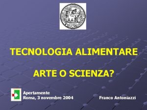 TECNOLOGIA ALIMENTARE ARTE O SCIENZA Apertamente Roma 3