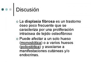 Discusin La displasia fibrosa es un trastorno seo