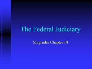 The Federal Judiciary Magruder Chapter 18 The National