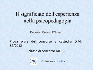 Il significato dellesperienza nella psicopedagogia Docente Vinicio DIntino