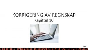 KORRIGERING AV REGNSKAP Kapittel 10 Side 1 LRINGSML