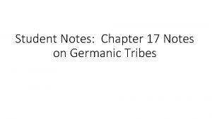 Student Notes Chapter 17 Notes on Germanic Tribes