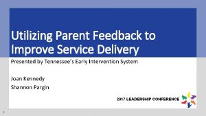 Utilizing Parent Feedback to Improve Service Delivery Presented