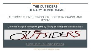 THE OUTSIDERS LITERARY DEVICE GAME AUTHORS THEME SYMBOLISM