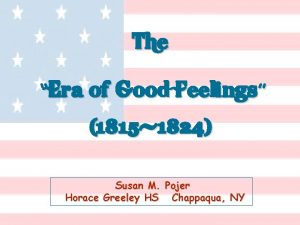 The Era of Good Feelings 1815 1824 Susan