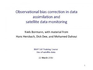 Observational bias correction in data assimilation and satellite