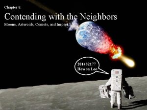 Chapter 8 Contending with the Neighbors Moons Asteroids