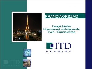 FRANCIAORSZG Farag Sndor klgazdasgi szakdiplomata Lyon Franciaorszg Befektetsi