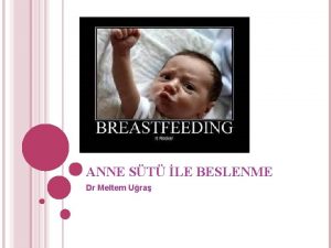 ANNE ST LE BESLENME Dr Meltem Ura Tarihte