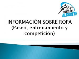 INFORMACIN SOBRE ROPA Paseo entrenamiento y competicin PROVEEDORES