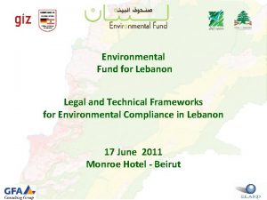 Environmental Fund for Lebanon Legal and Technical Frameworks