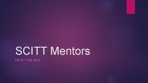 SCITT Mentors FRI 6 TH FEB 2015 Starter