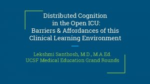 Distributed Cognition in the Open ICU Barriers Affordances