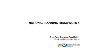 NATIONAL PLANNING FRAMEWORK 4 Cross Party Group on