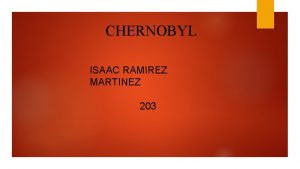 CHERNOBYL ISAAC RAMIREZ MARTINEZ 203 QUE FUE CHERNOBYL