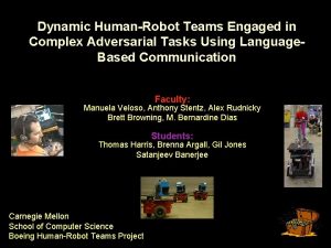 Dynamic HumanRobot Teams Engaged in Complex Adversarial Tasks