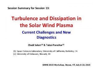 Session Summary for Session 13 Turbulence and Dissipation