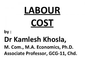by LABOUR COST Dr Kamlesh Khosla M Com