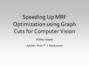 Speeding Up MRF Optimization using Graph Cuts for