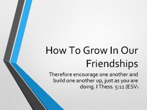 How To Grow In Our Friendships Therefore encourage