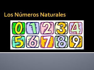 Los Nmeros Naturales Los Nmeros Naturales Los nmeros